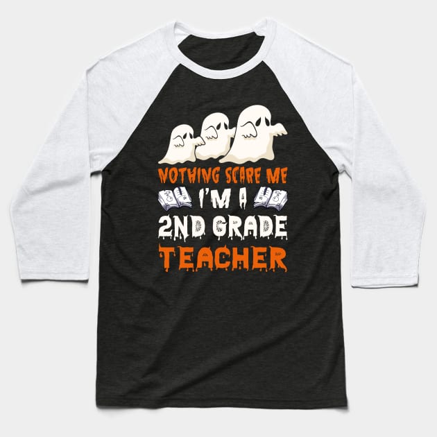 Nothing Scare Me Ghosts 2nd grade teacher Halloween Baseball T-Shirt by foxmqpo